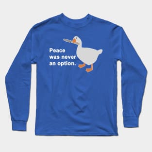 Goose Peace Was Never An Option 2 Long Sleeve T-Shirt